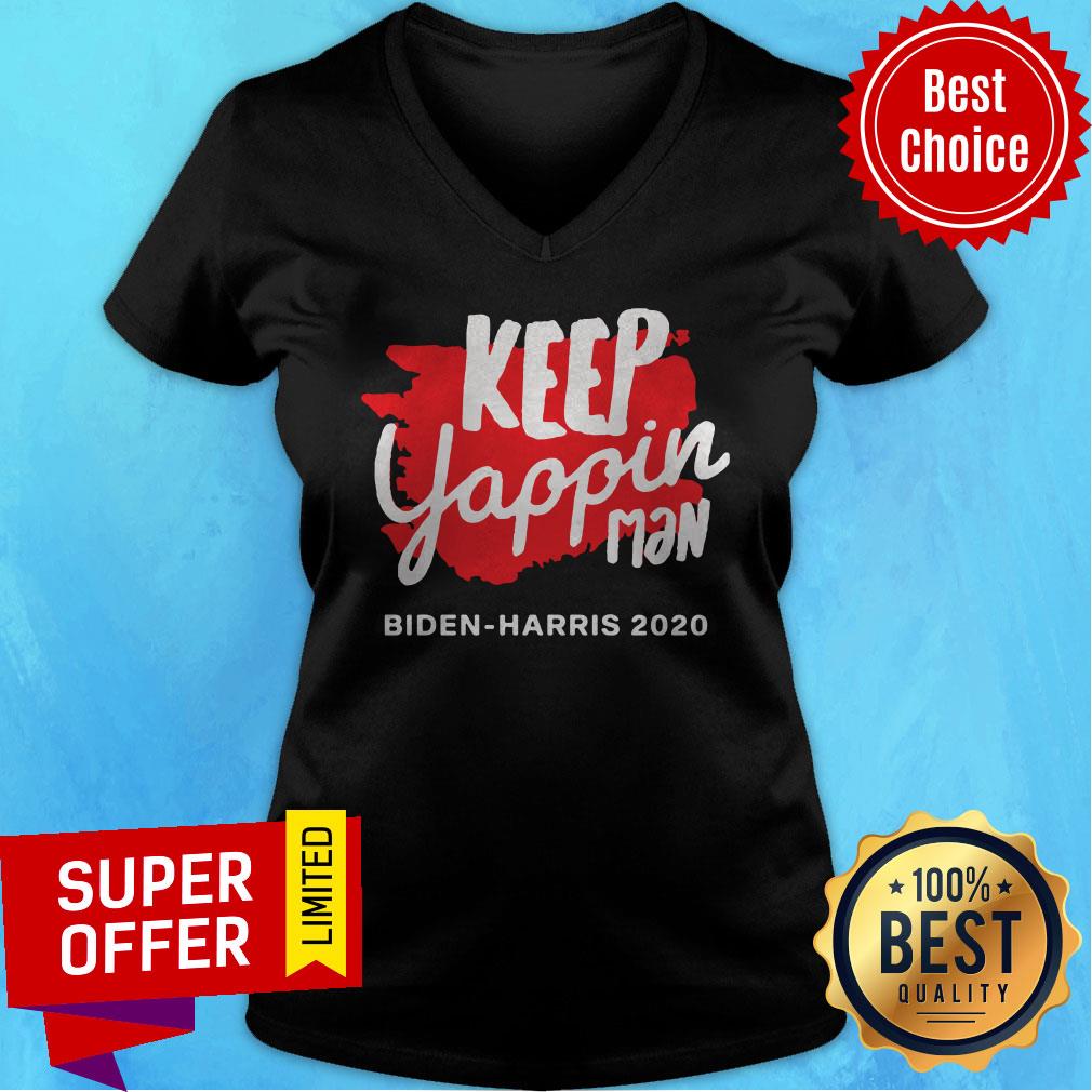 Awesome Keep Yappin Man Biden Harris 2020 Shirt