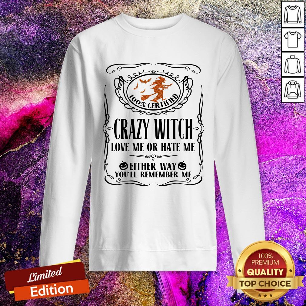 100_-certified-crazy-witch-love-me-or-hate-me-either-way-youll-remember-me-halloween-sweatshirt.jpg