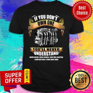 Top If You Don't Own One You'll Never Understand Water Cooled Shirt
