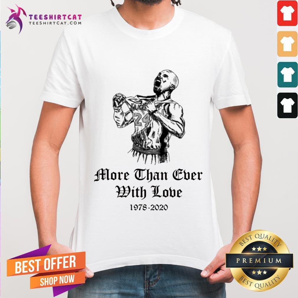 2020 Kobe Bryant More Than Ever With Love Shirt
