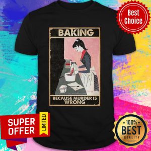 Baking Because Murder Is Wrong Baking Vertical Poster Shirt