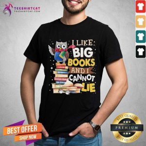 Good I Like Big Books And I Cannot Lie Owl Shirt