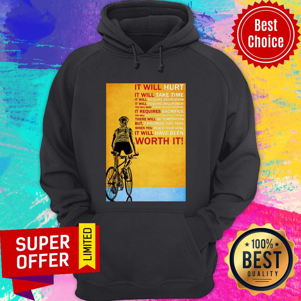 Biker It Will Hurt It Will Take Time It Will Require Dedication Worth It Shirt