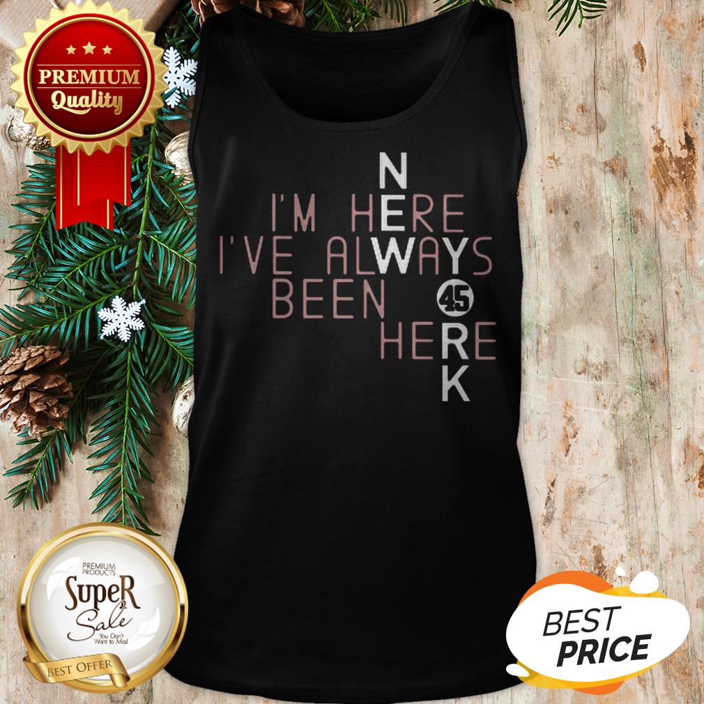 45 Gerrit Cole New York Yankees I'm Here I've Always Been Here Shirt