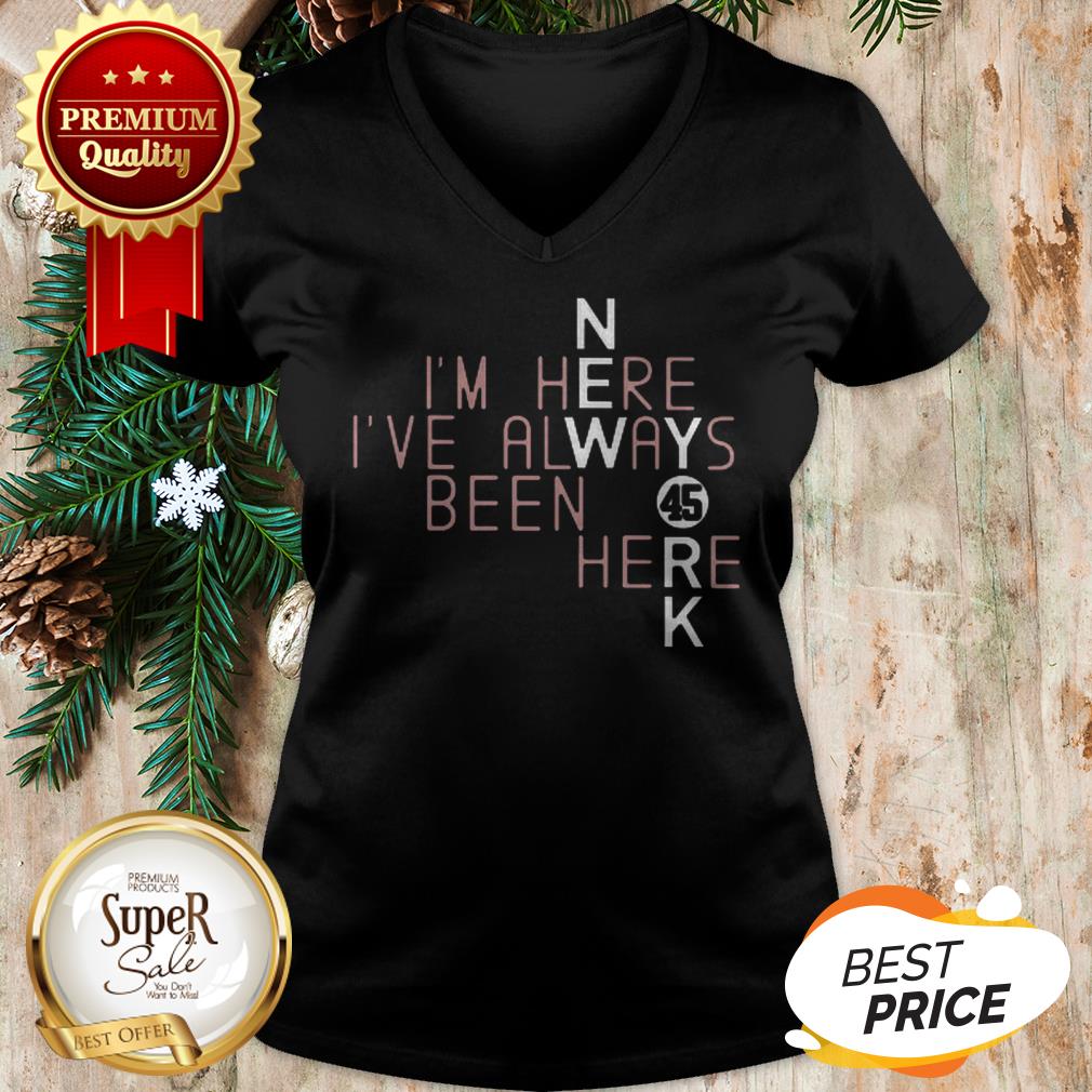 45 Gerrit Cole New York Yankees I'm Here I've Always Been Here Shirt