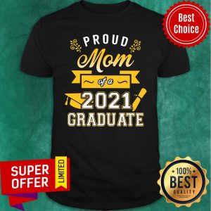 Awesome Proud Mom of a 2021 Graduate Gold Shirt