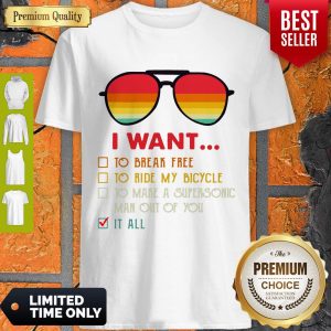 I Want To Break Free To Ride My Bicycle To Make A Supersonic Man Out Of You It All Shirt