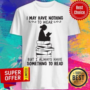 I May Have Nothing To Wear Book Something To Read Shirt