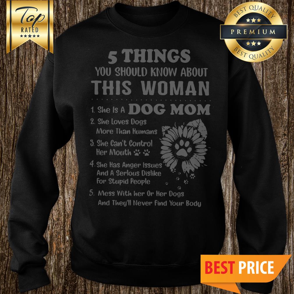 5 Things You Should Know About This Woman 1 She Is A Dog Mom Sunflower Shirt