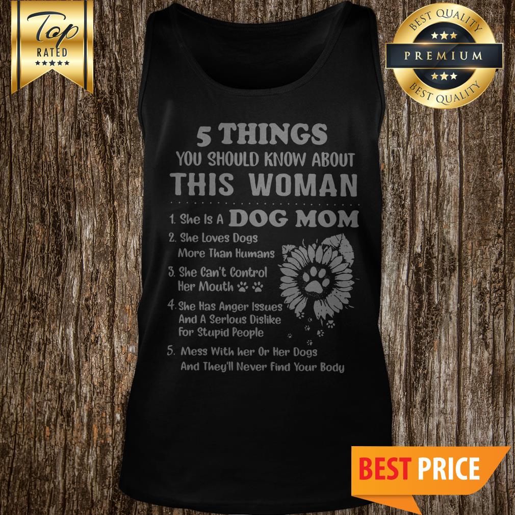 5 Things You Should Know About This Woman 1 She Is A Dog Mom Sunflower Shirt