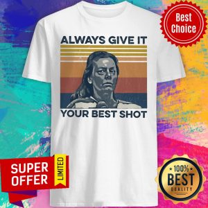 Top Always Give It Your Best Shot Shirt