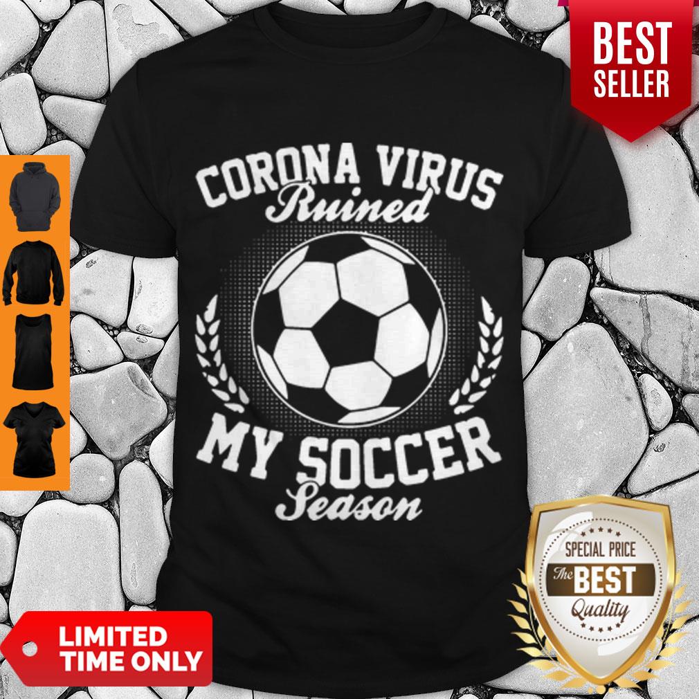 Pretty Corona Virus Ruined My Soccer Season Covid-19 Shirt