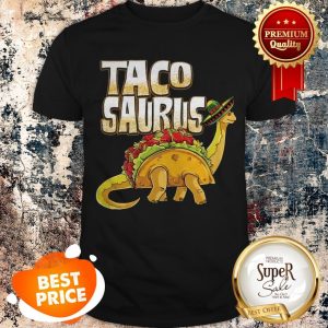 Official Tacosaurus Cinco De Mayo Dinosaur Taco Shirt