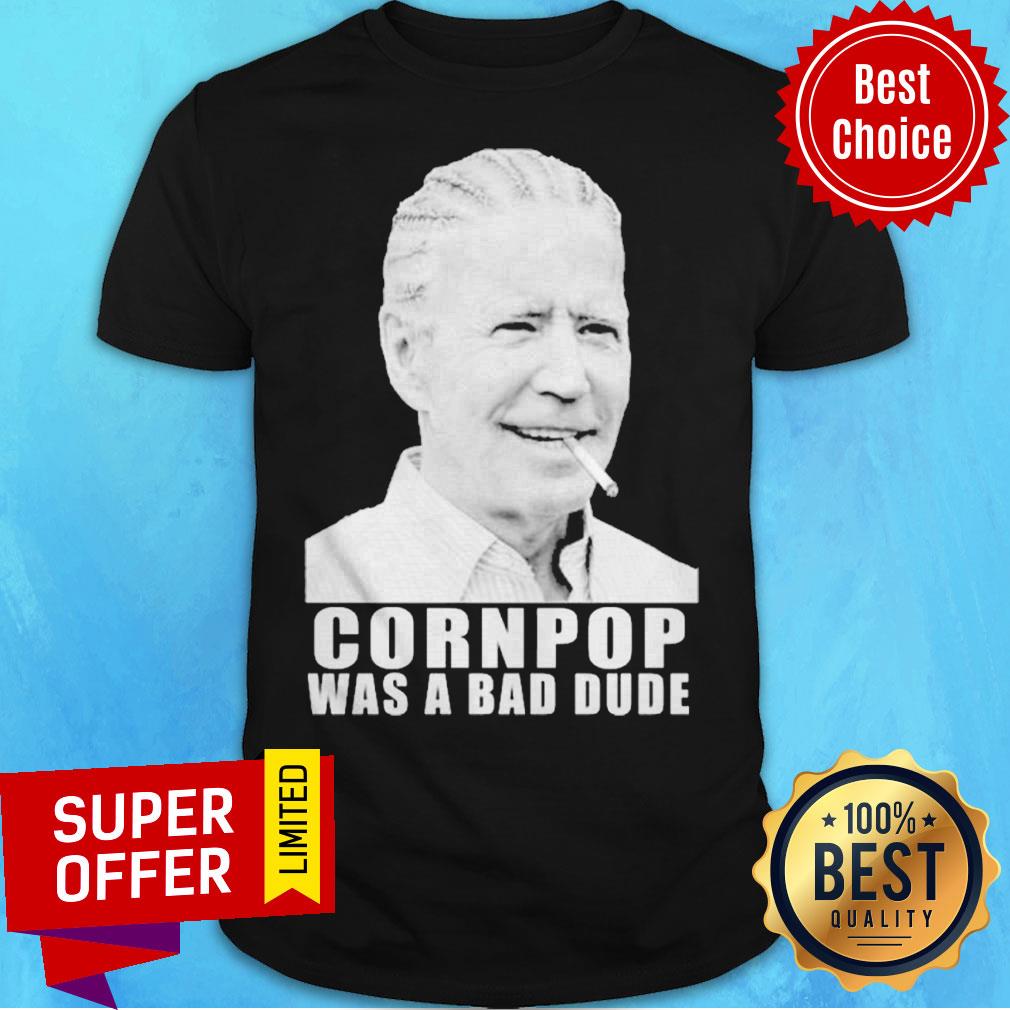 Premium Joe Biden Corn Pop Was A Bad Dude Shirt