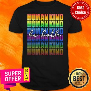 Funny Lgbt Human Kind Be Both Shirt