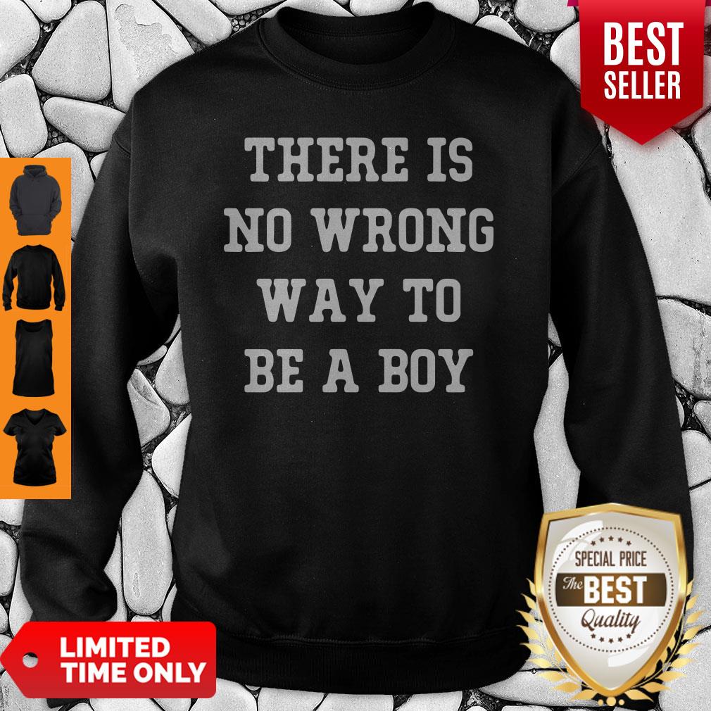 Official There Is No Wrong Way To Be A Boy Shirt
