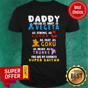 Vegeta As Strong As Gohan As Fast As Goku As Brave As Trunks You Are My Favorite Super Saiyan Shirt