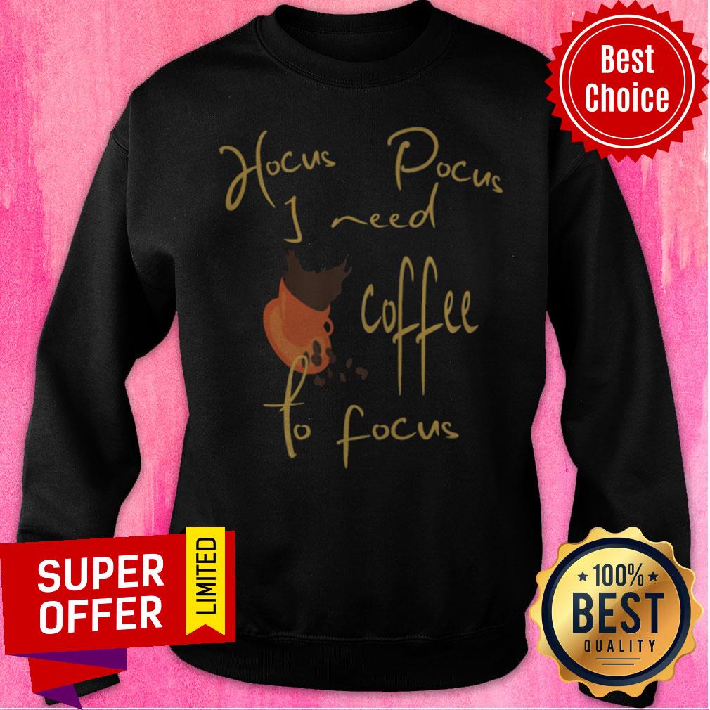 Nice Hocus Pocus I Need Coffee To Focus Halloween Shirt