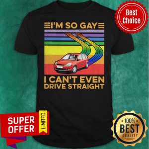 Awesome Lgbt I’m So Gay I Can’t Even Drive Straight Vintage Retro Shirt