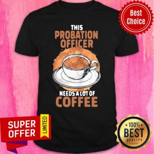 Nice Probation Officer Coffee Shirt