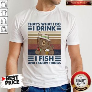 Fantastic Bear That's What I Do I Drink I Fish And I Know Things Vintage Retro Shirt