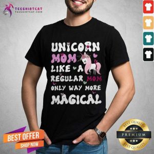 Nice Unicorn Mom Like A Regular Mom Magical Shirt