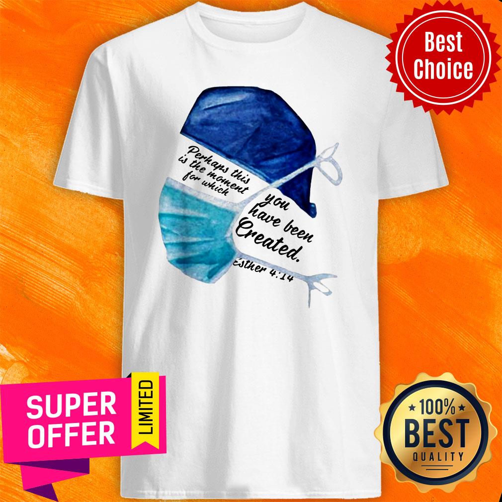 Nurse Perhaps This Is The Moment For Which You Have Been Created Esther Shirt