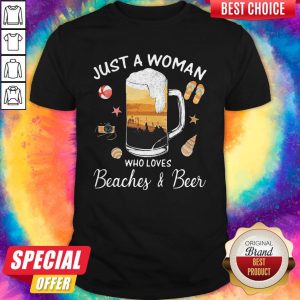 Nice Just A Woman Who Loves Beaches Beer Camera Starfish Shirt