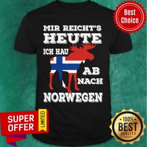 Mir Reicht's Heute Norwegen AB Nach Shirt