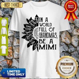Top Sunflower In A World Full Of Grandmas Be A Mimi Shirt