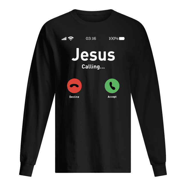 Eu-Size-Jesus-Calling-Accept-Or-Decline-That-Is-Question-Funny-Mens-Long-Sleeved.jpg