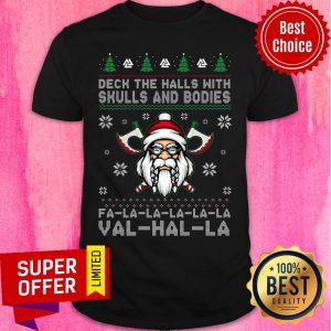 Santa Deck The Halls With Skulls And Bodies Fa La La La La Val Hal La Ugly Christmas Shirt
