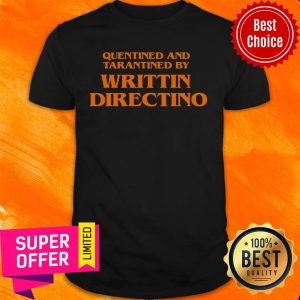 Quentined And Tarantined By Writing Direction Shirt