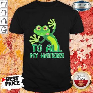 Premium Frog To All My Haters Shirt
