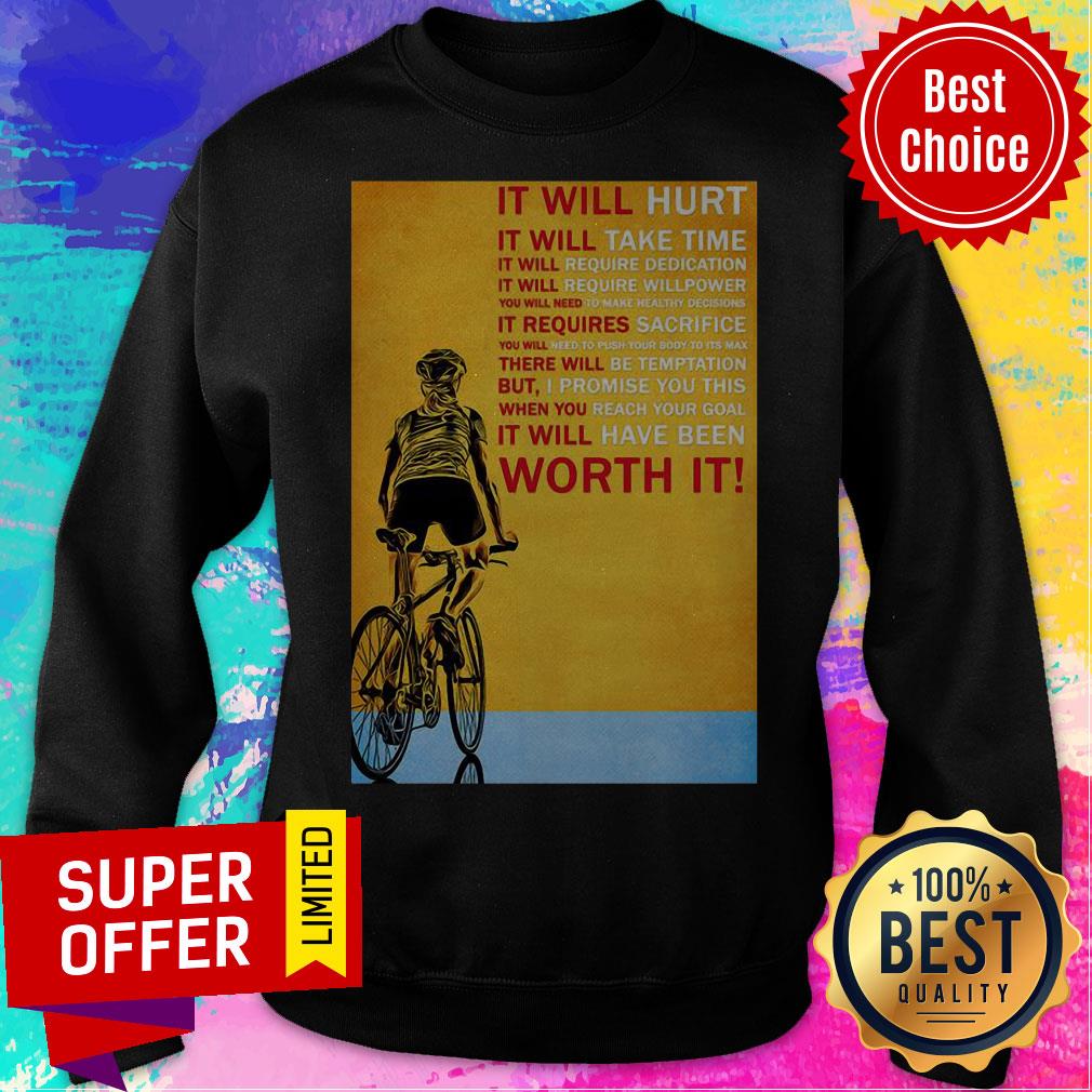 Biker It Will Hurt It Will Take Time It Will Require Dedication Worth It Shirt