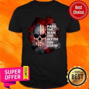 Skull Papa The Man The Myth The Legend Shirt