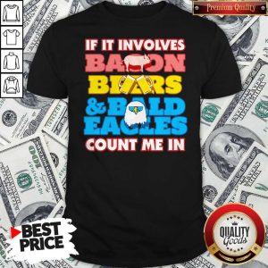 If It Involves Balloon Bears And Bald Eagles Count Me In Shirt