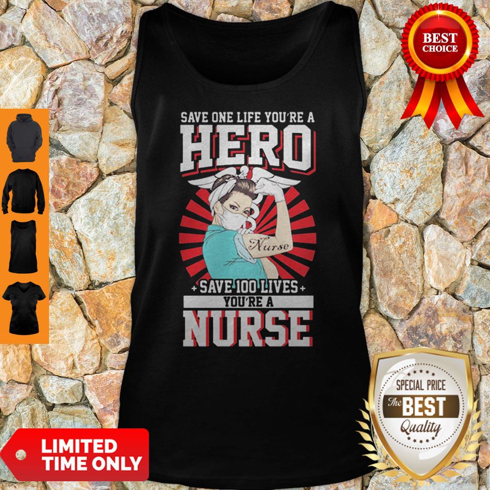 Save One Life You're A Hero Save 100 Lives You're A Nurse 2020 Shirt