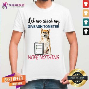 Funny Let Me Check My Giveashitometer Shiba Inu Dog Nope Nothing Shirt