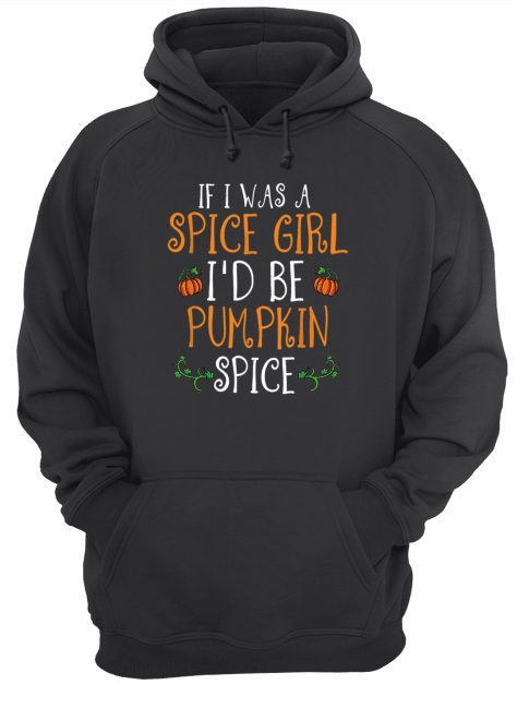 Halloween-If-I-Was-A-Spice-Girl-Id-Be-Pumpkin-Spice-Unisex-Hoodie.png