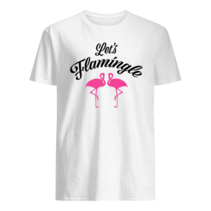 Let's Flamingo Shirt