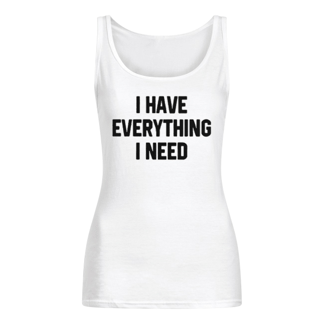 I Have Everything I Need