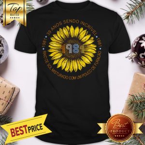 1981 SunFlower 39 Anos Sendo Incrivel Shirt