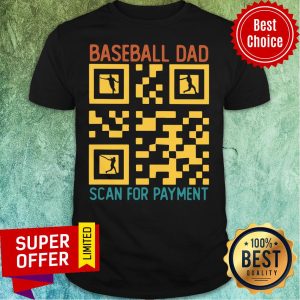 Best Selling Baseball Dad Scan For Payment Shirt