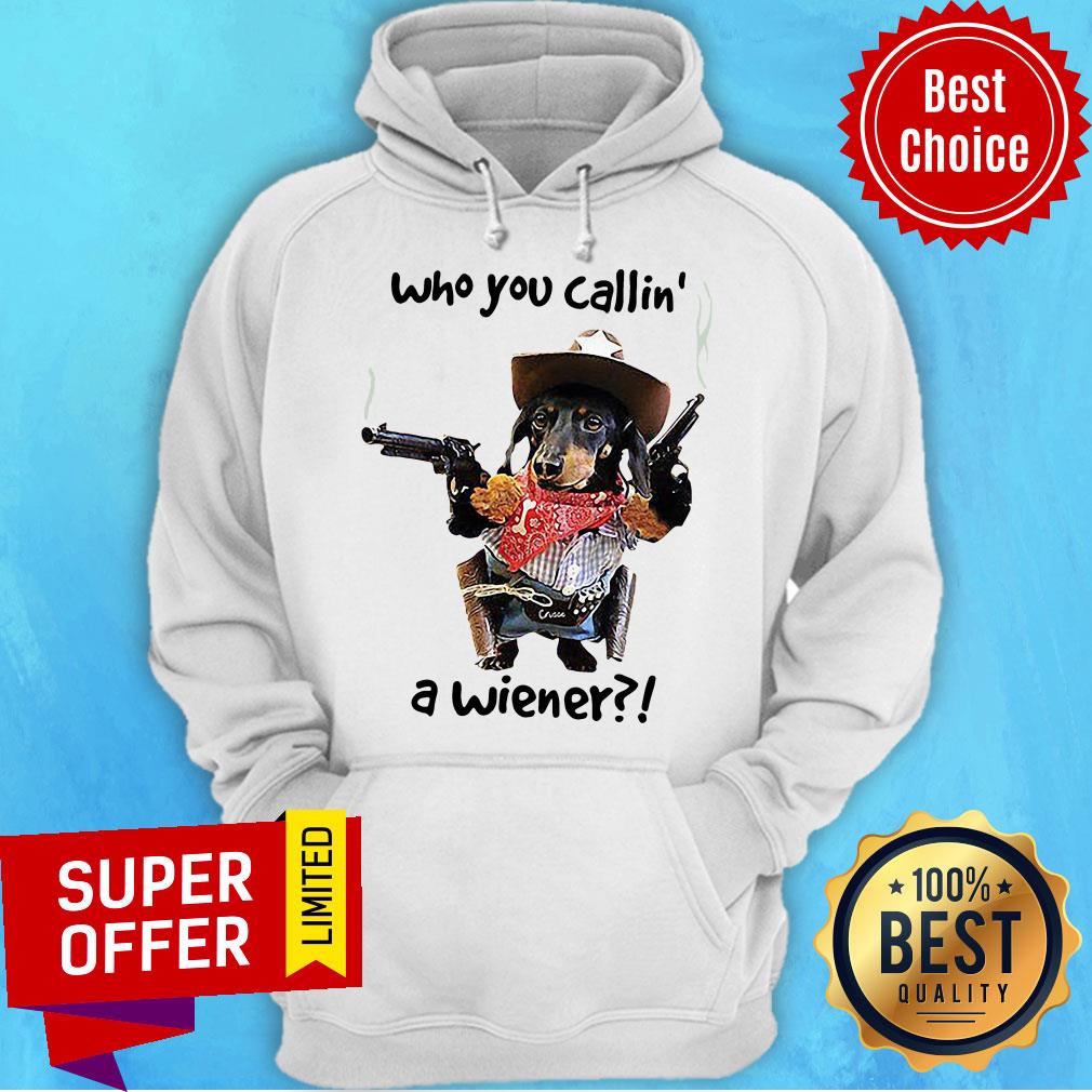 Nice Who You Callin A Wiener Shirt