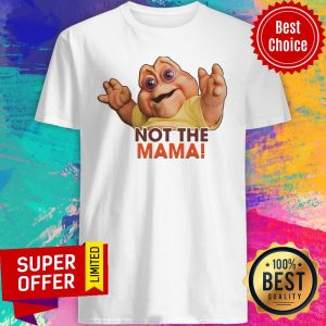 Official Not The Mama Shirt