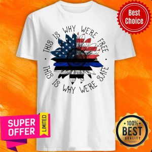 Top This Is Why Were Free This Is Why Were Safe Shirt
