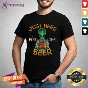 Top Alien Hug Just Here For The Beer Shirt