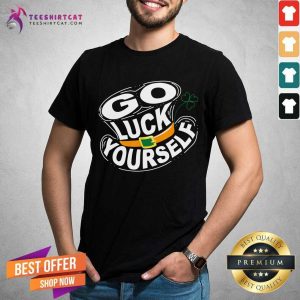 Original St Patricks Day Go Luck Yourself Shirt