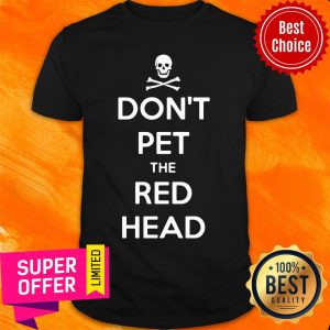 Nice Skull Don't Pet The Red Head Shirt